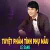 Lê Sang - Tuyệt Phẩm Tình Phụ Mẫu